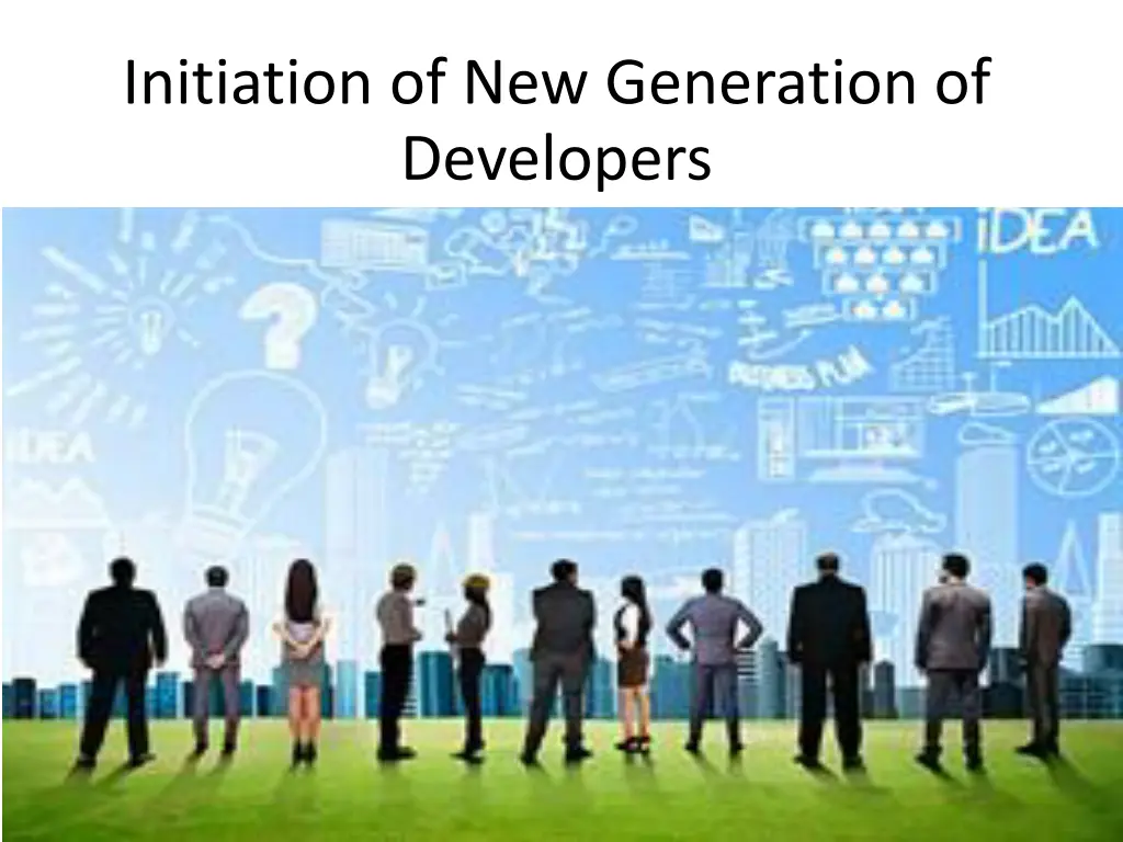 initiation of new generation of developers