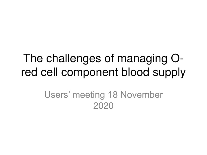 the challenges of managing o red cell component