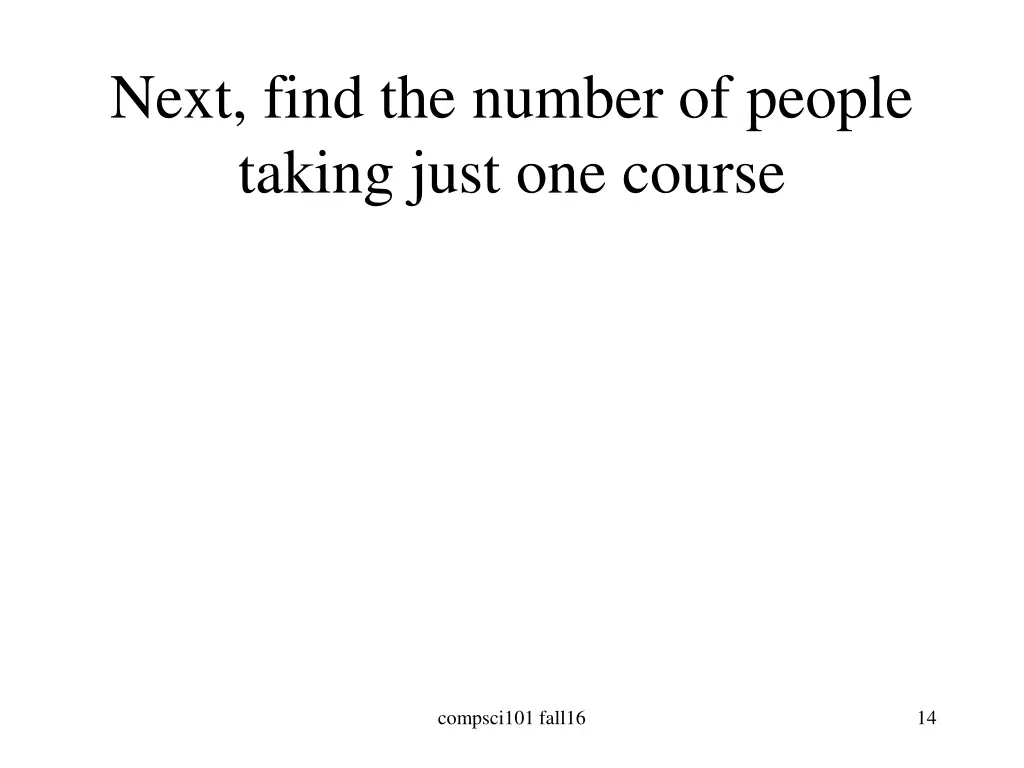 next find the number of people taking just