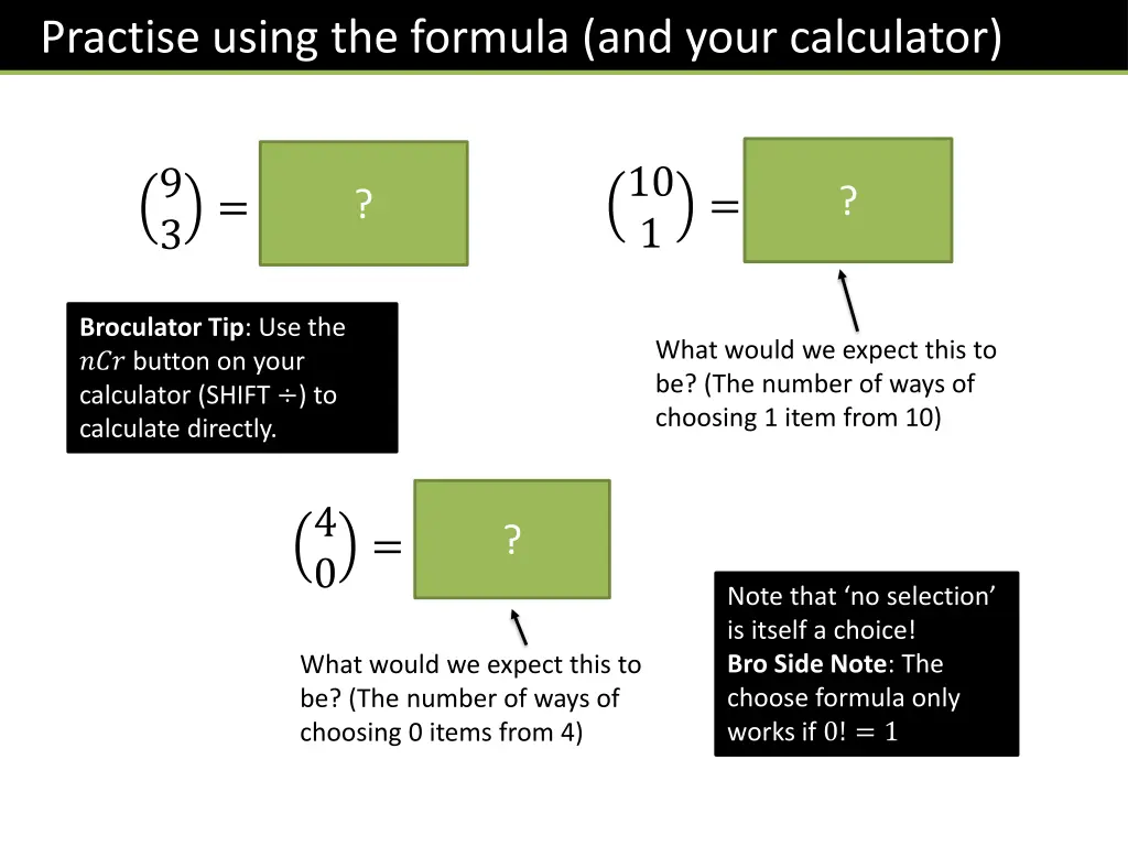 practise using the formula and your calculator