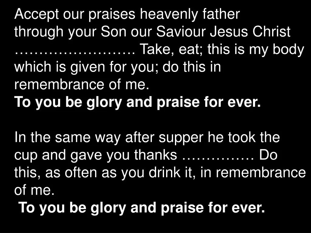 accept our praises heavenly father through your