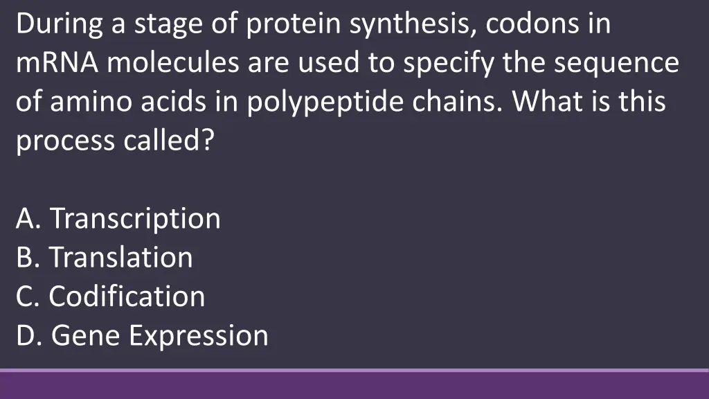 during a stage of protein synthesis codons