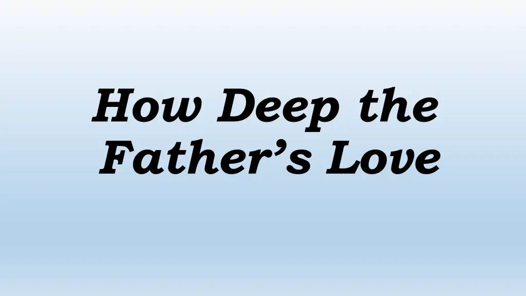 how deep the father s love