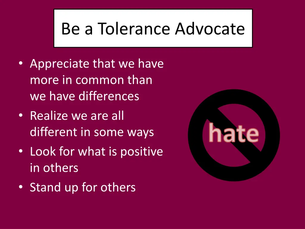 be a tolerance advocate