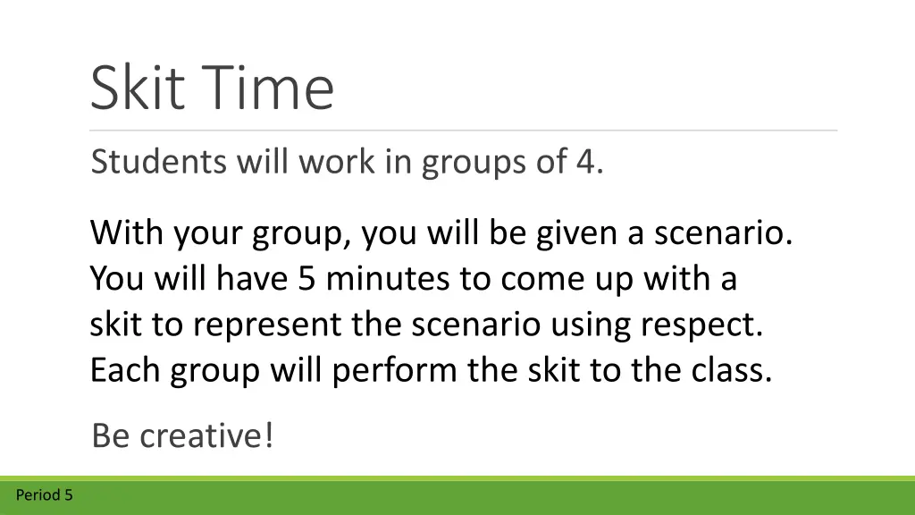 skit time students will work in groups of 4