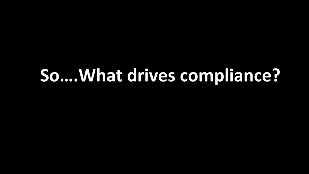 so what drives compliance