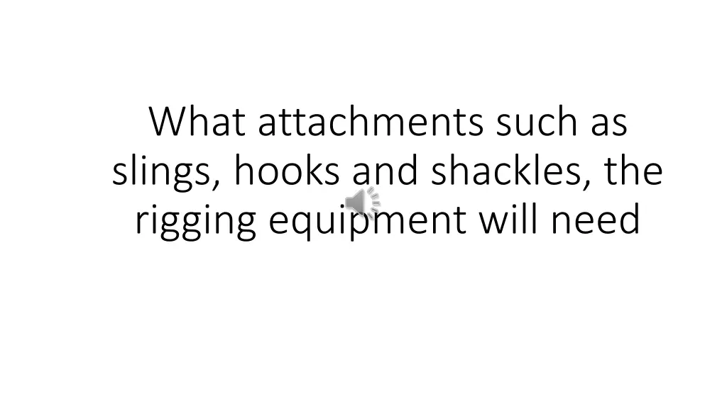 what attachments such as slings hooks