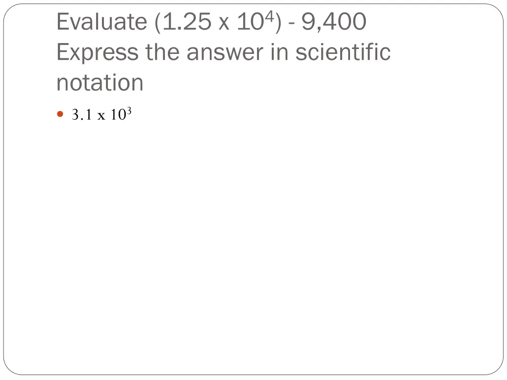 evaluate 1 25 x 10 4 9 400 express the answer