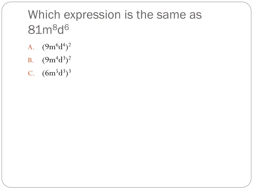 which expression is the same as 81m 8 d 6