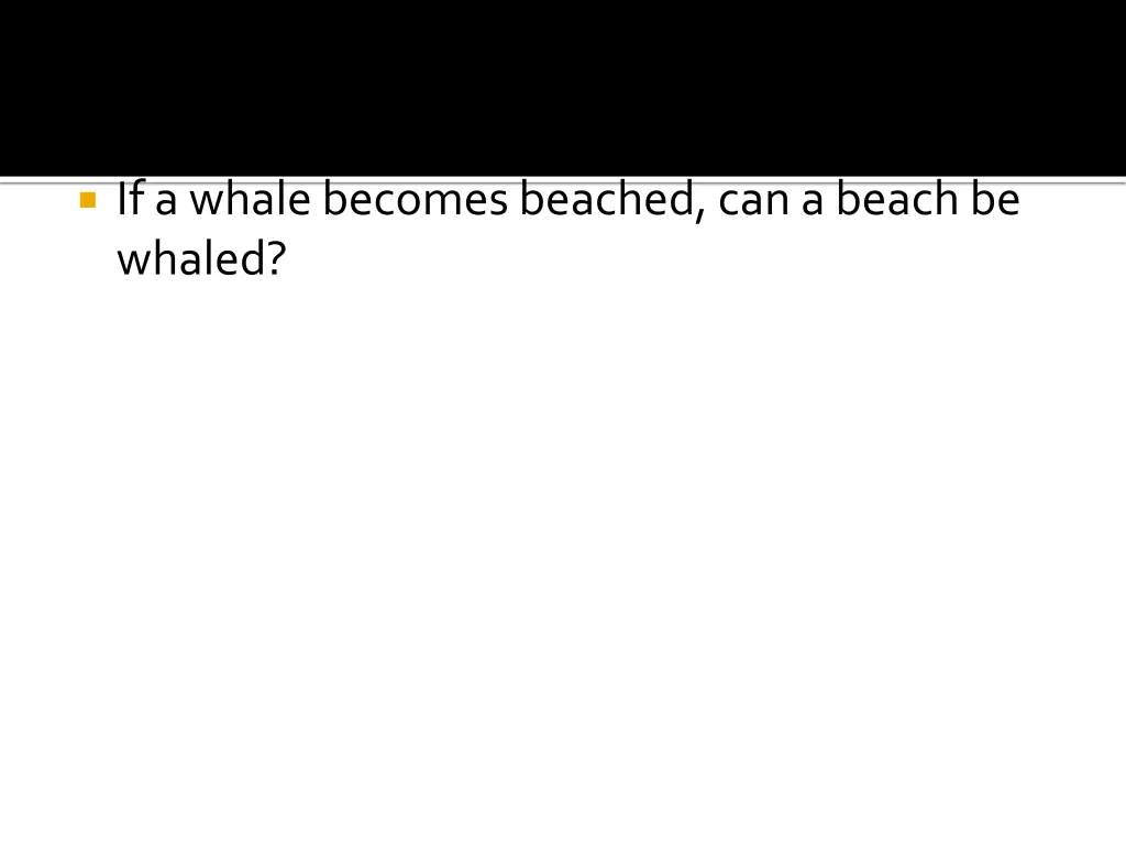 if a whale becomes beached can a beach be whaled