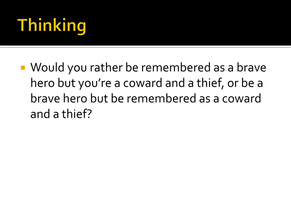 would you rather be remembered as a brave hero