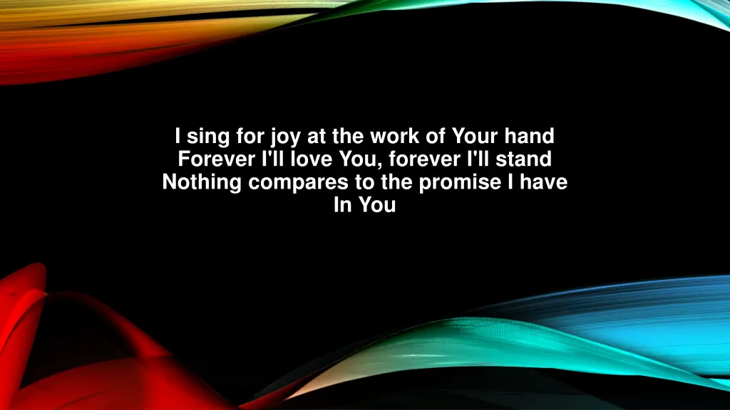 i sing for joy at the work of your hand forever