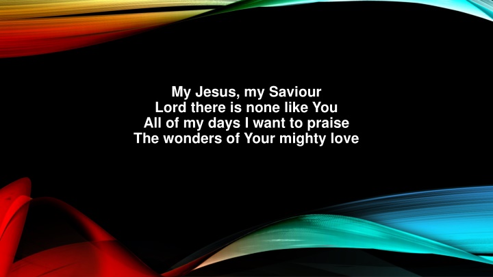 my jesus my saviour lord there is none like