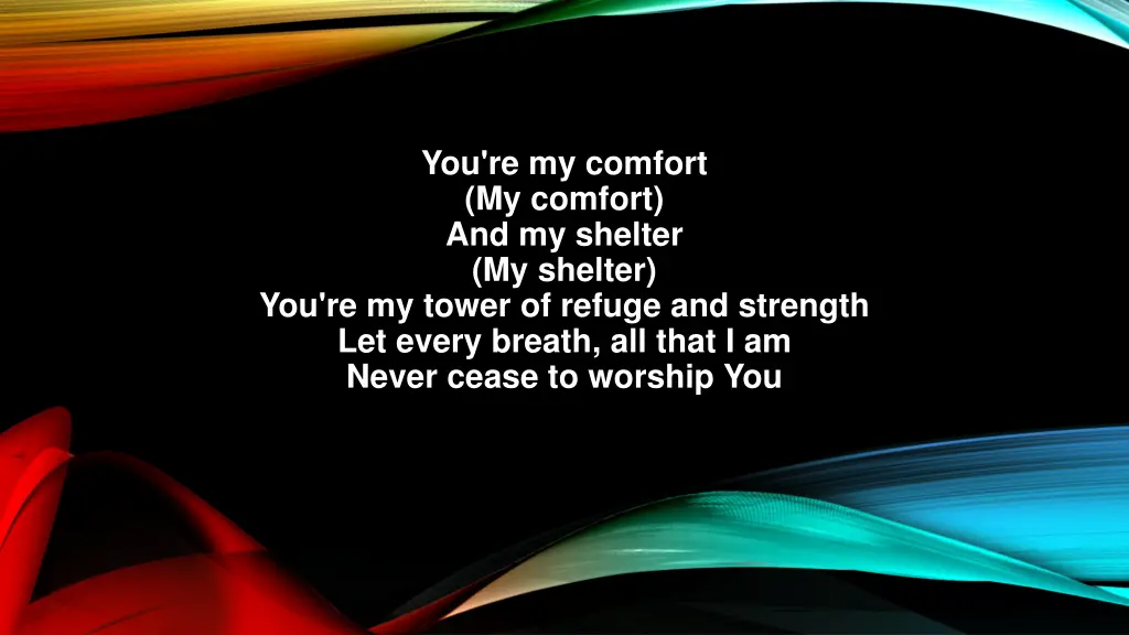 you re my comfort my comfort and my shelter