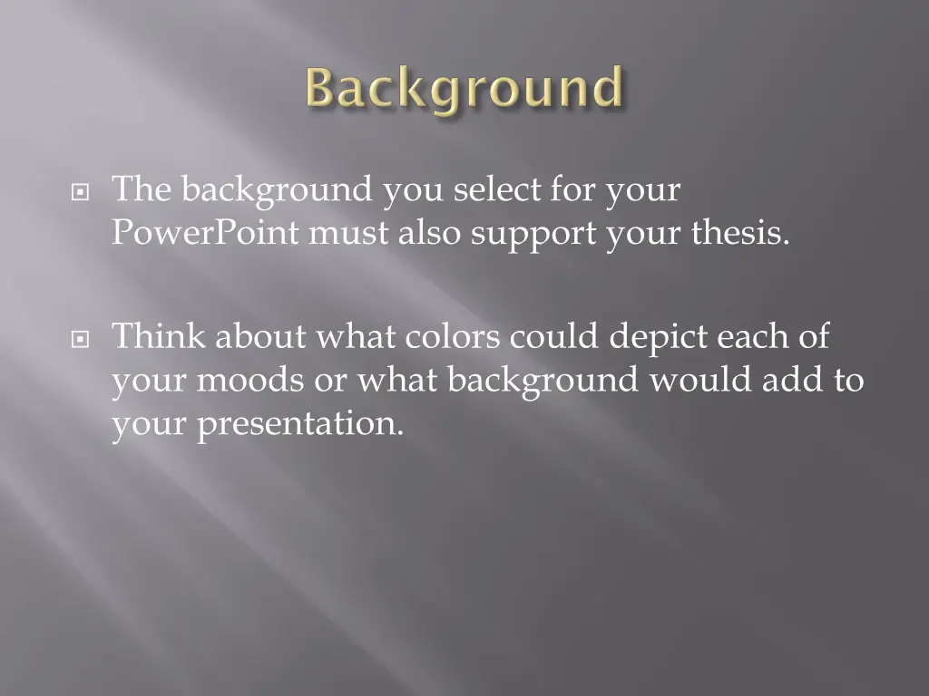 the background you select for your powerpoint