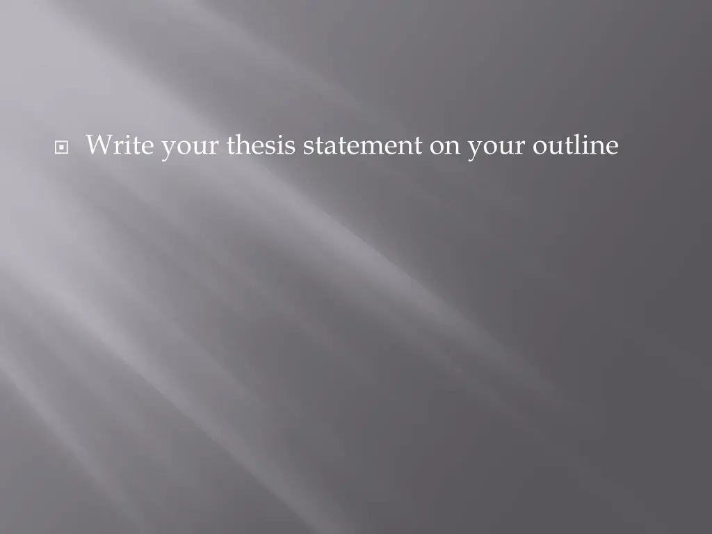 write your thesis statement on your outline