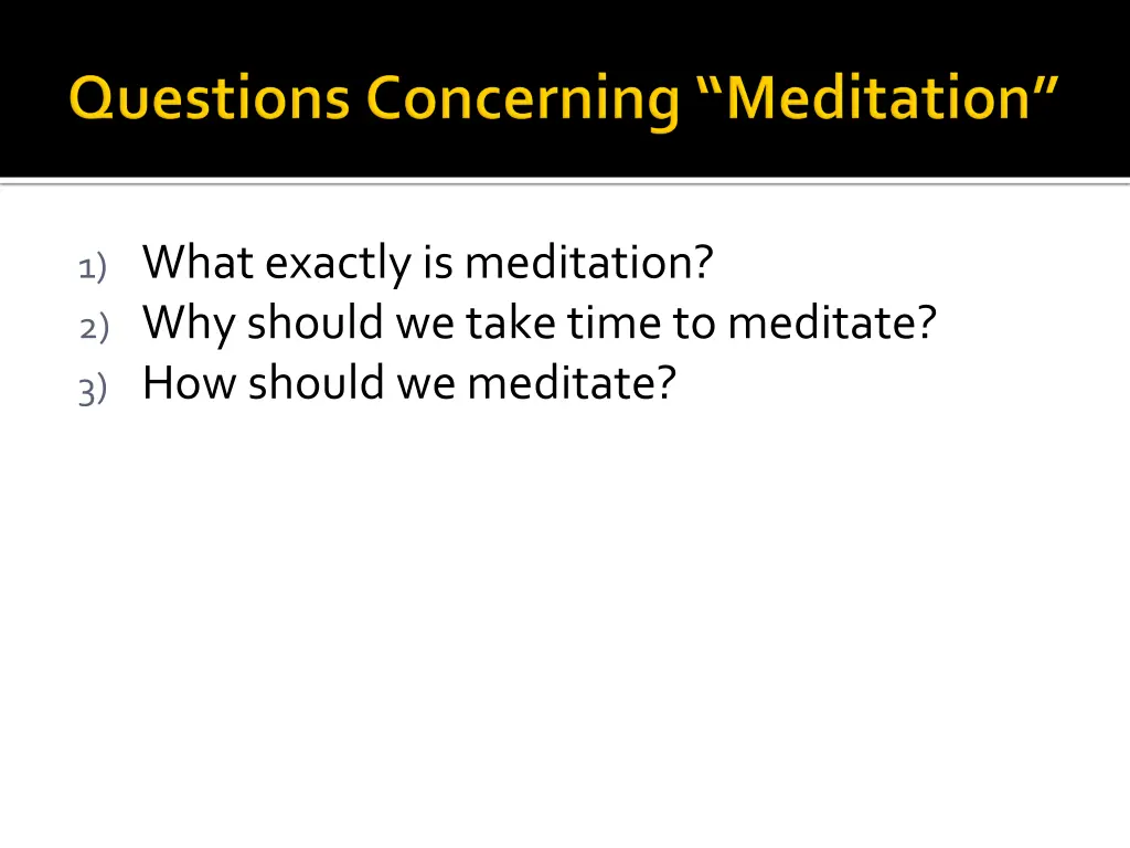 1 what exactly is meditation 2 why should we take