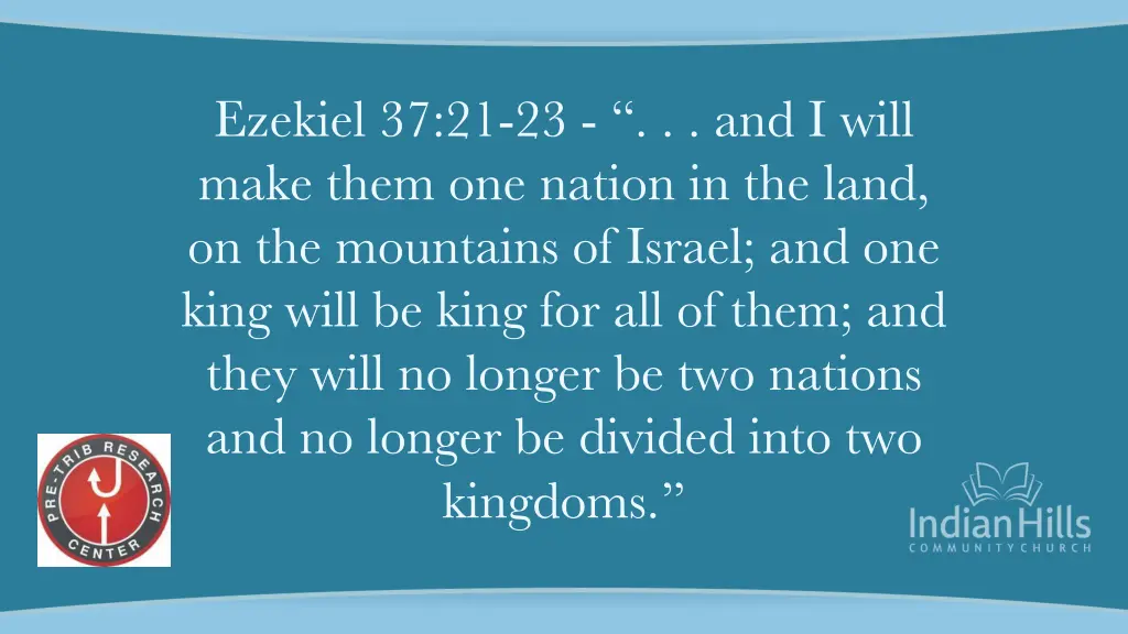 ezekiel 37 21 23 and i will make them one nation