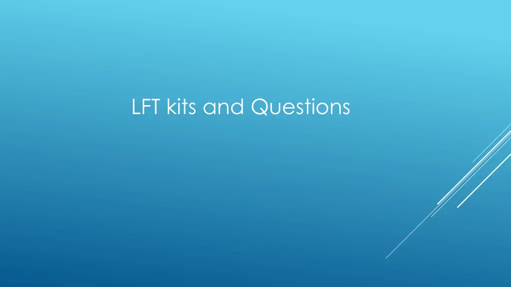 lft kits and questions