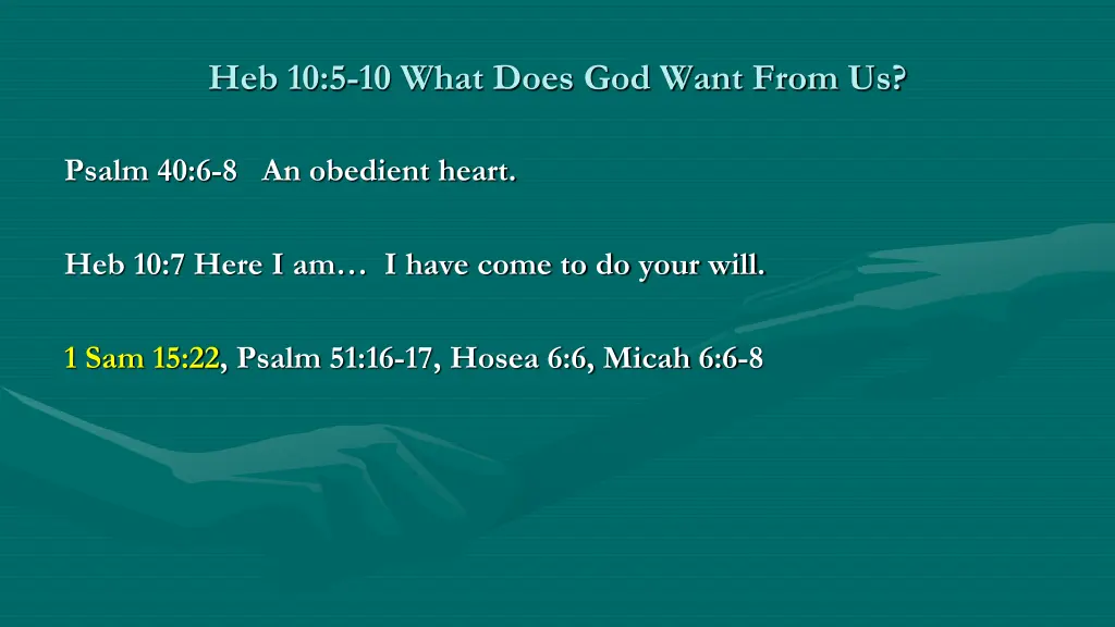 heb 10 5 10 what does god want from us