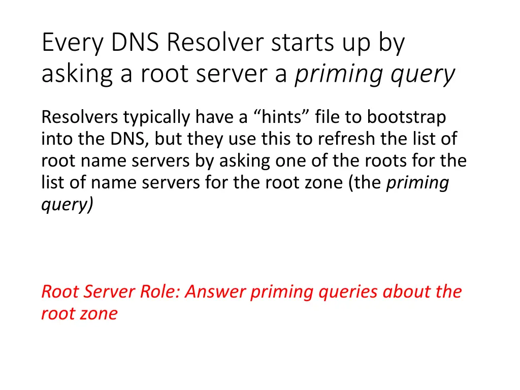 every dns resolver starts up by asking a root