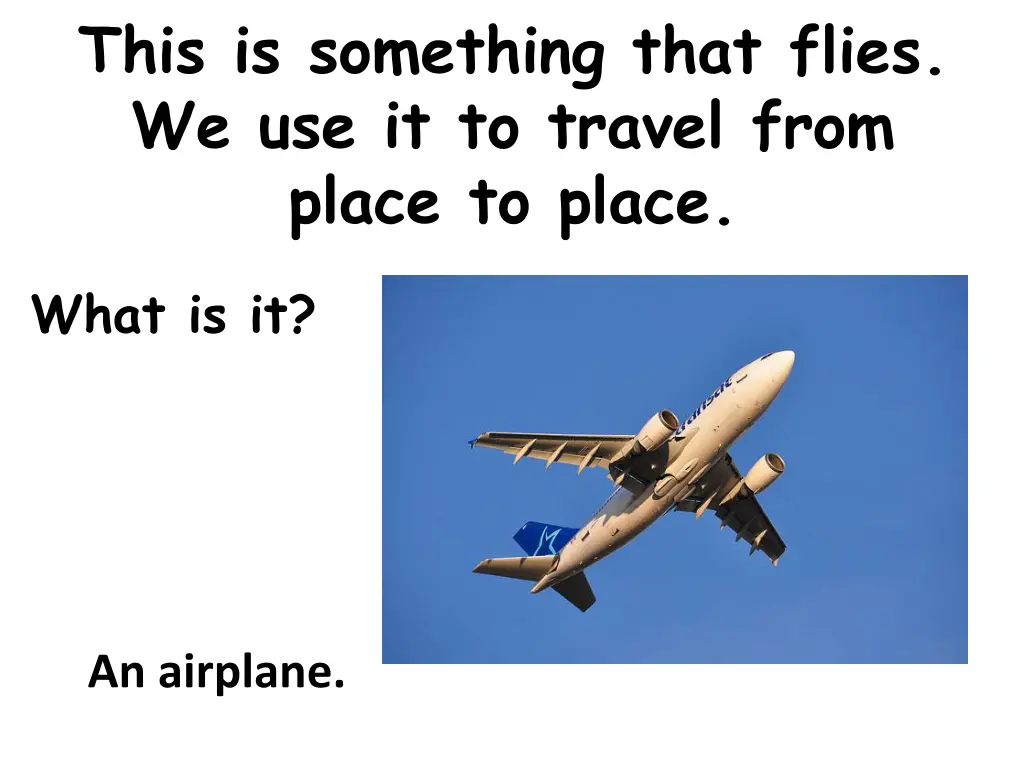 this is something that flies we use it to travel