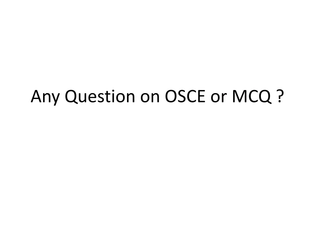 any question on osce or mcq