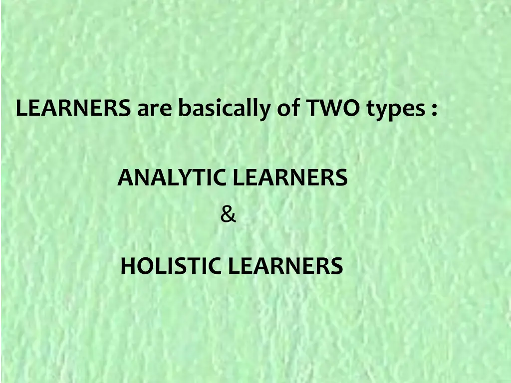 learners are basically of two types