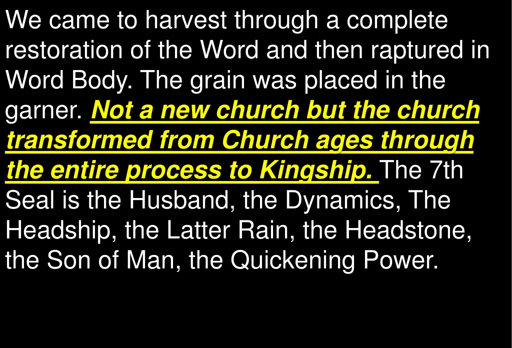 we came to harvest through a complete restoration