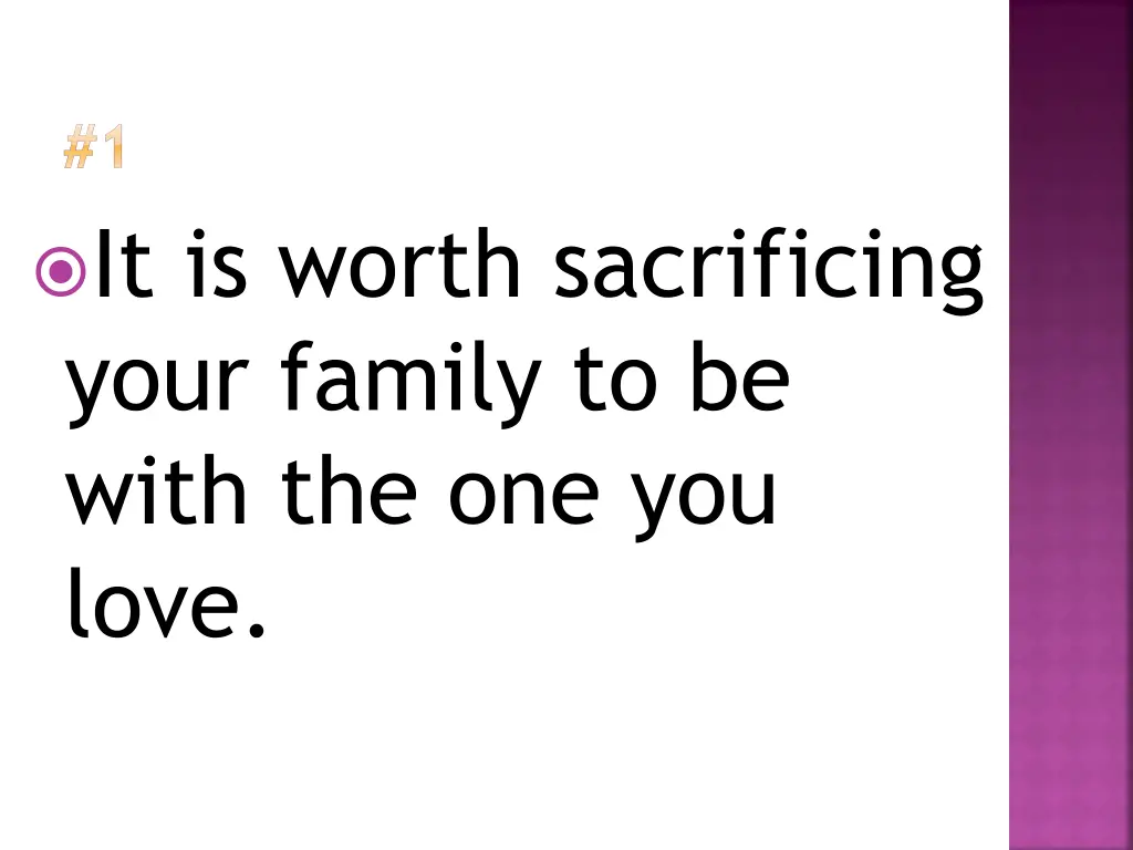 1 it is worth sacrificing your family to be with