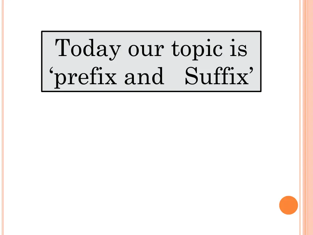 today our topic is prefix and suffix