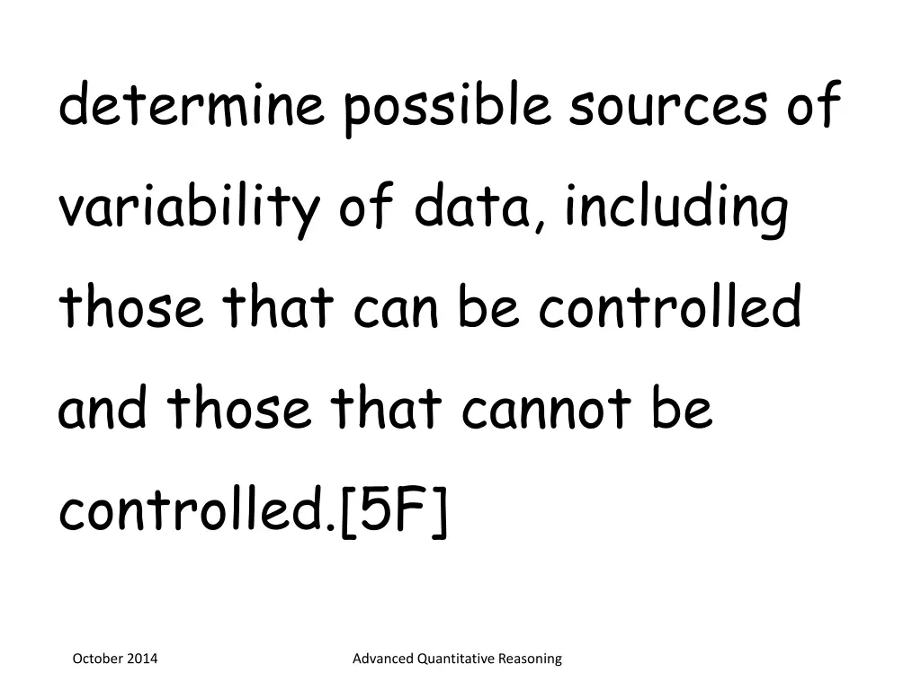 determine possible sources of variability of data