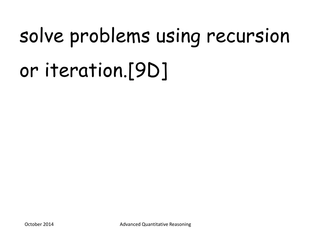 solve problems using recursion or iteration 9d