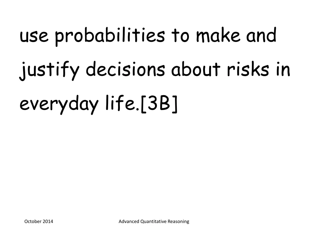 use probabilities to make and justify decisions