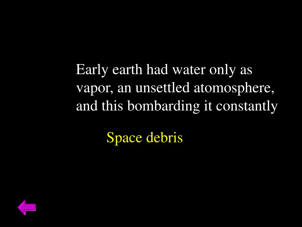 early earth had water only as vapor an unsettled