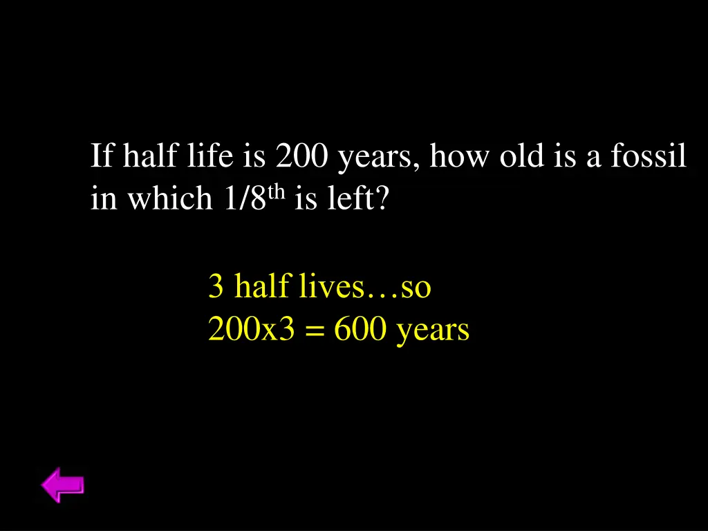 if half life is 200 years how old is a fossil