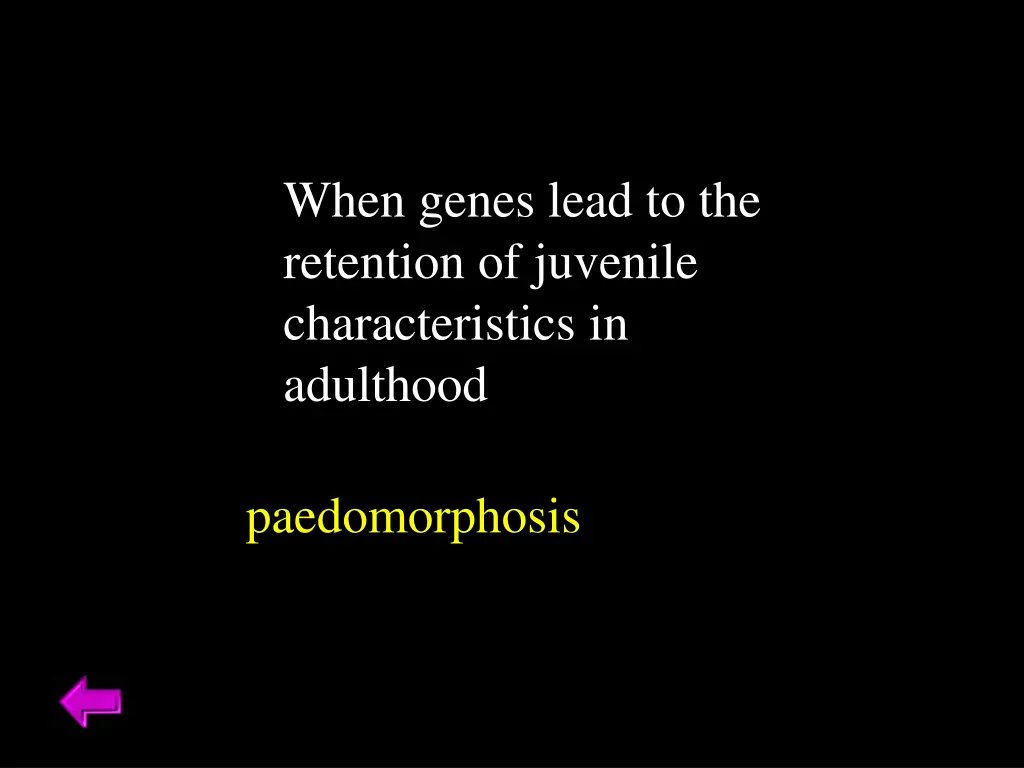 when genes lead to the retention of juvenile