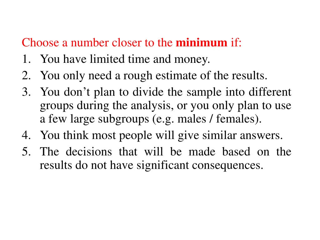 choose a number closer to the minimum