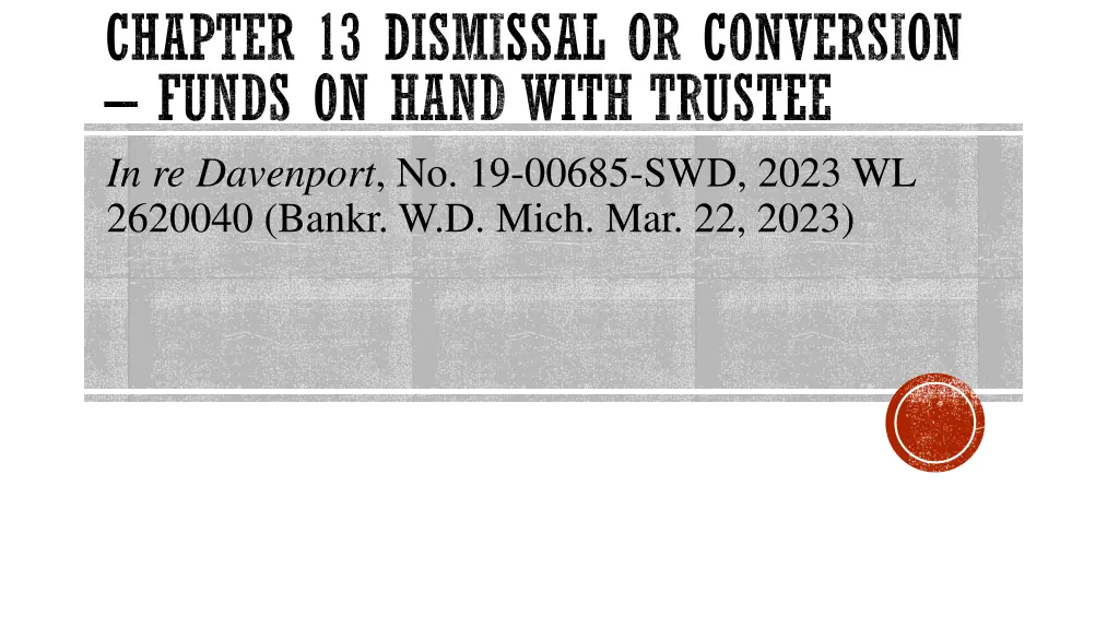 chapter 13 dismissal or conversion funds on hand 2