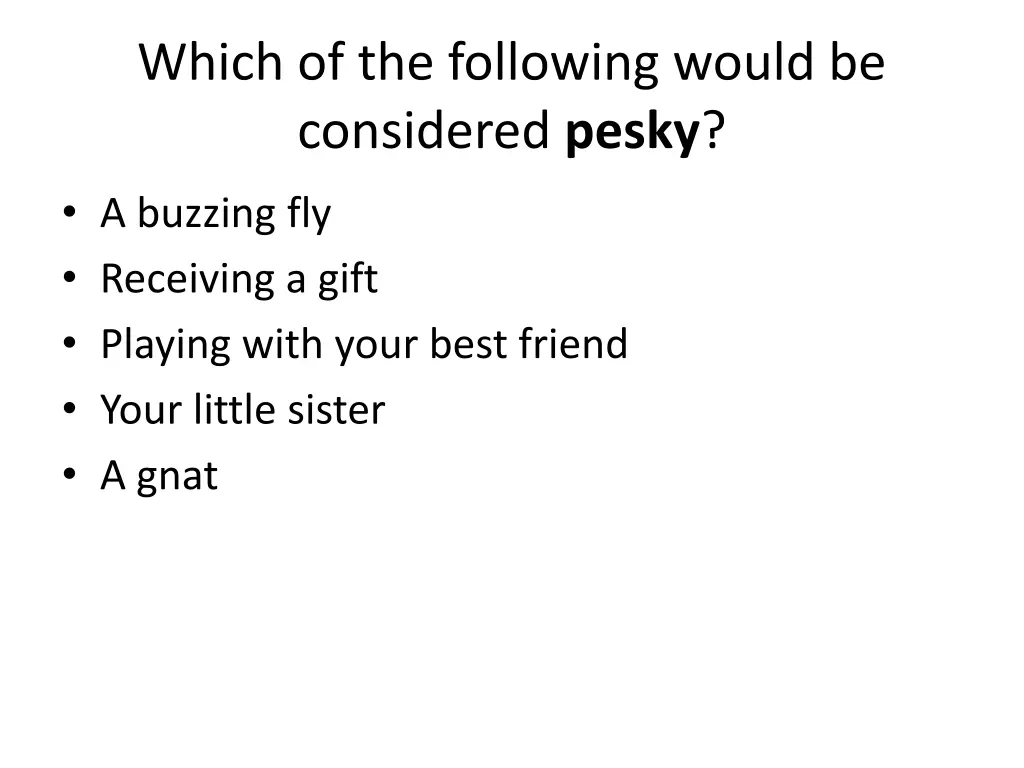 which of the following would be considered pesky