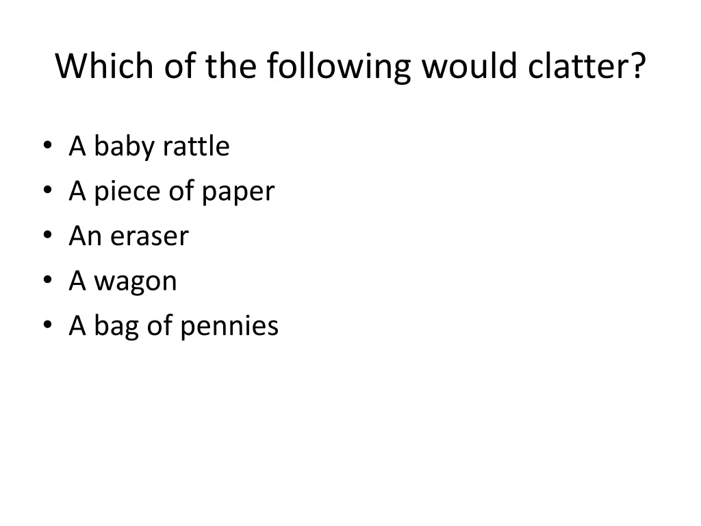 which of the following would clatter