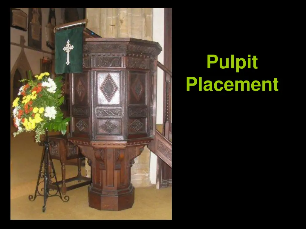 pulpit placement