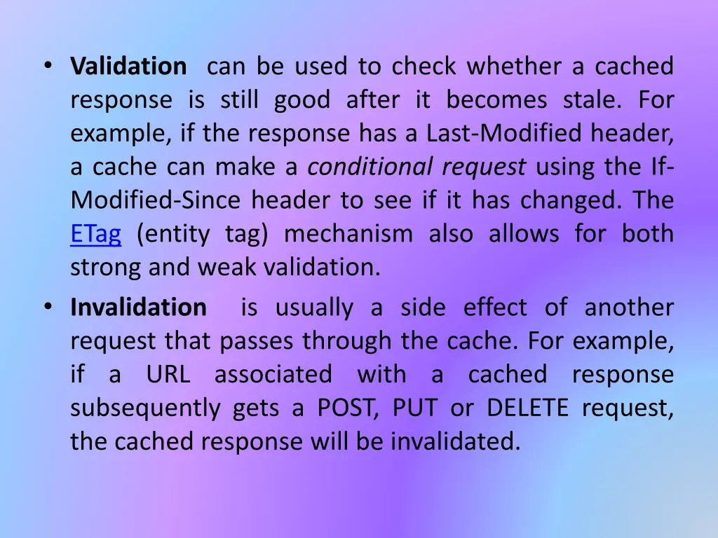 validation can be used to check whether a cached