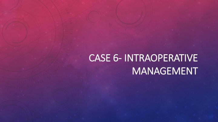 case 6 case 6 intraoperative intraoperative