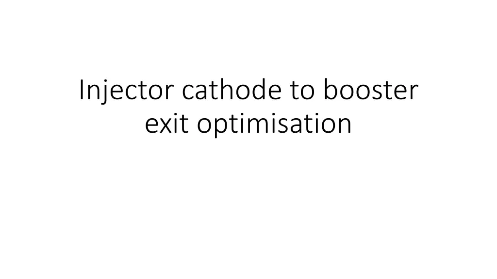 injector cathode to booster exit optimisation