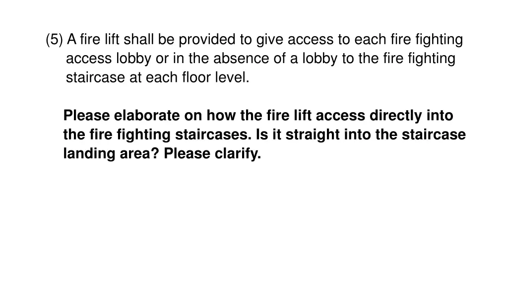 5 a fire lift shall be provided to give access