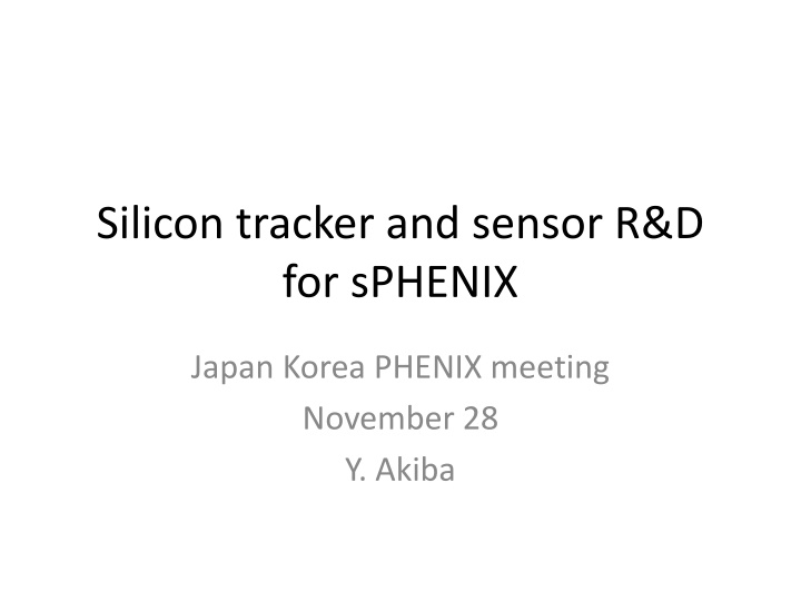 silicon tracker and sensor r d for sphenix