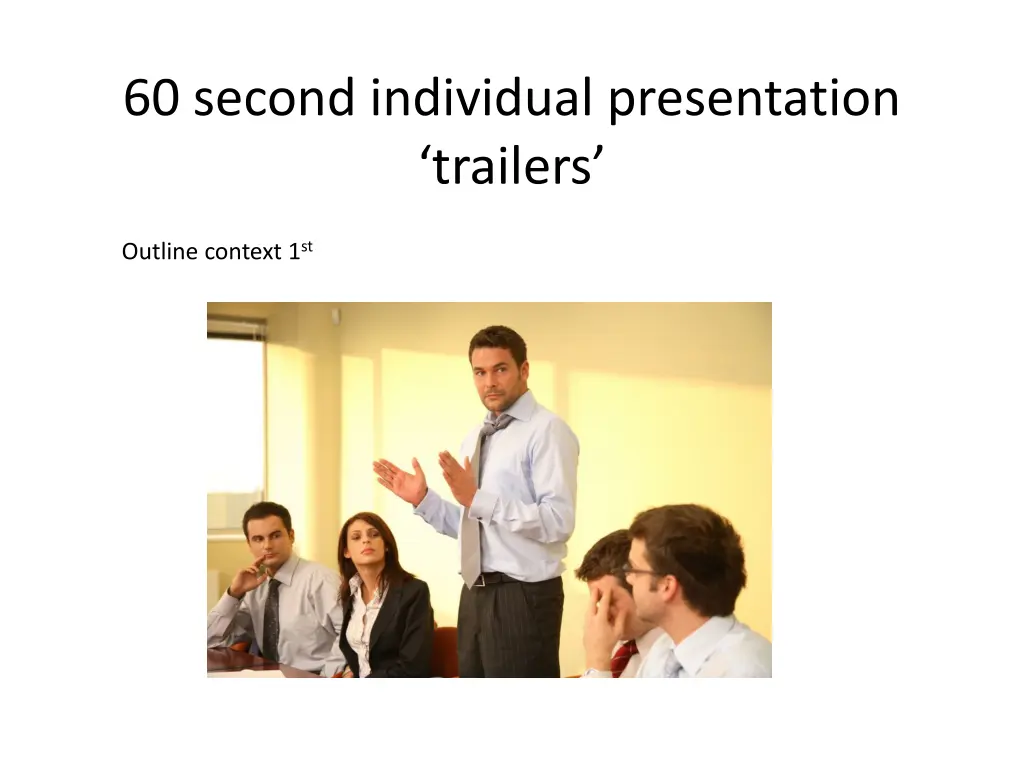 60 second individual presentation trailers