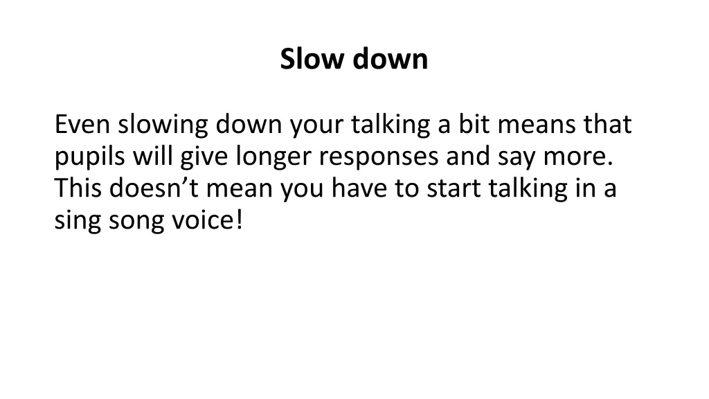 slow down