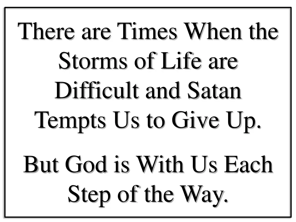 there are times when the storms of life